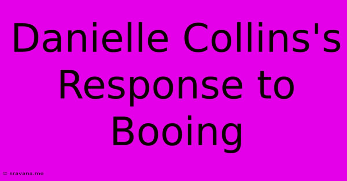 Danielle Collins's Response To Booing