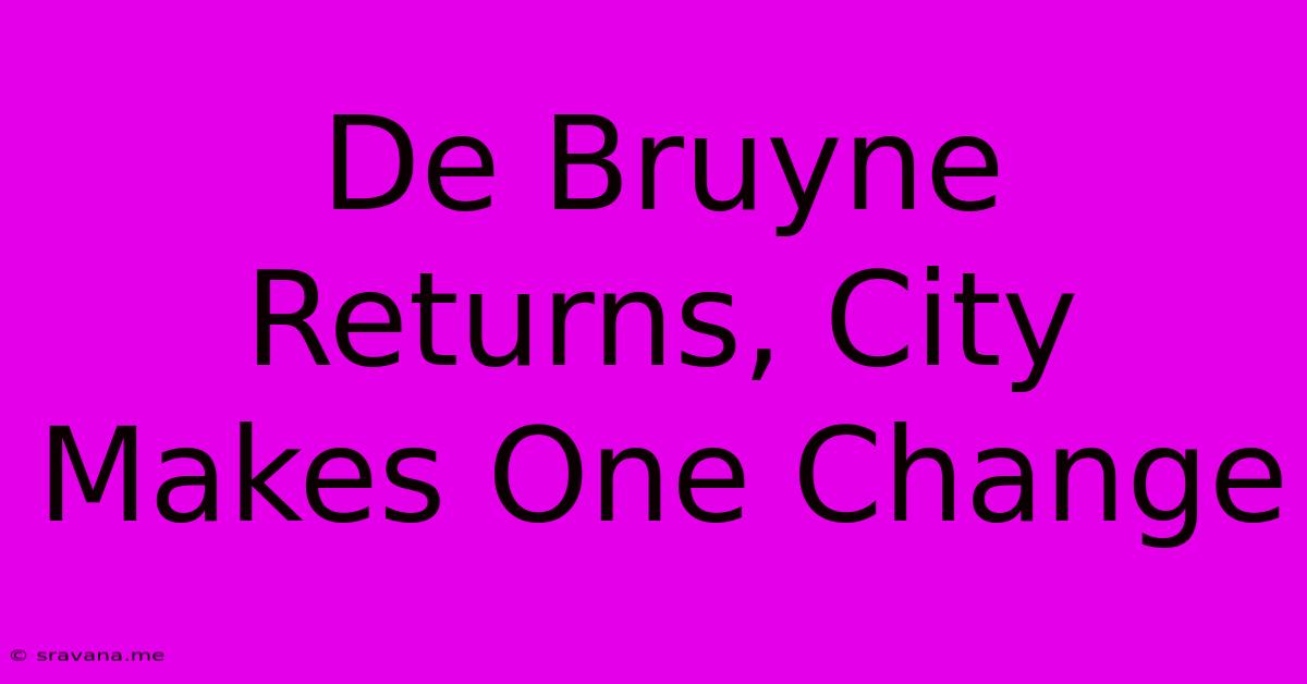 De Bruyne Returns, City Makes One Change