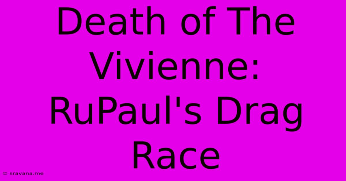 Death Of The Vivienne: RuPaul's Drag Race