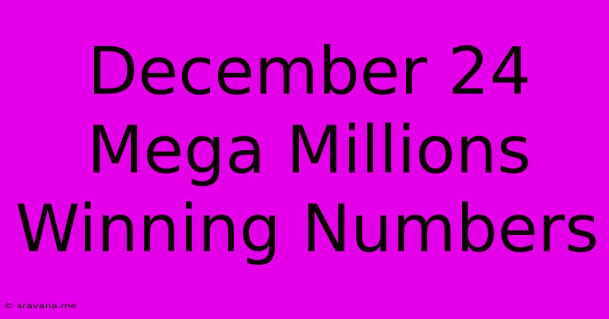 December 24 Mega Millions Winning Numbers