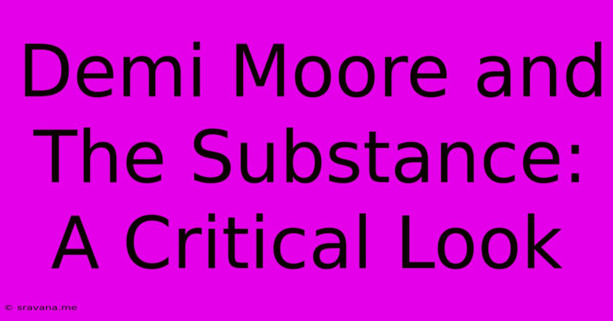 Demi Moore And The Substance: A Critical Look