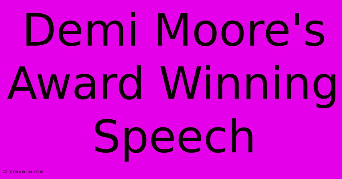 Demi Moore's Award Winning Speech