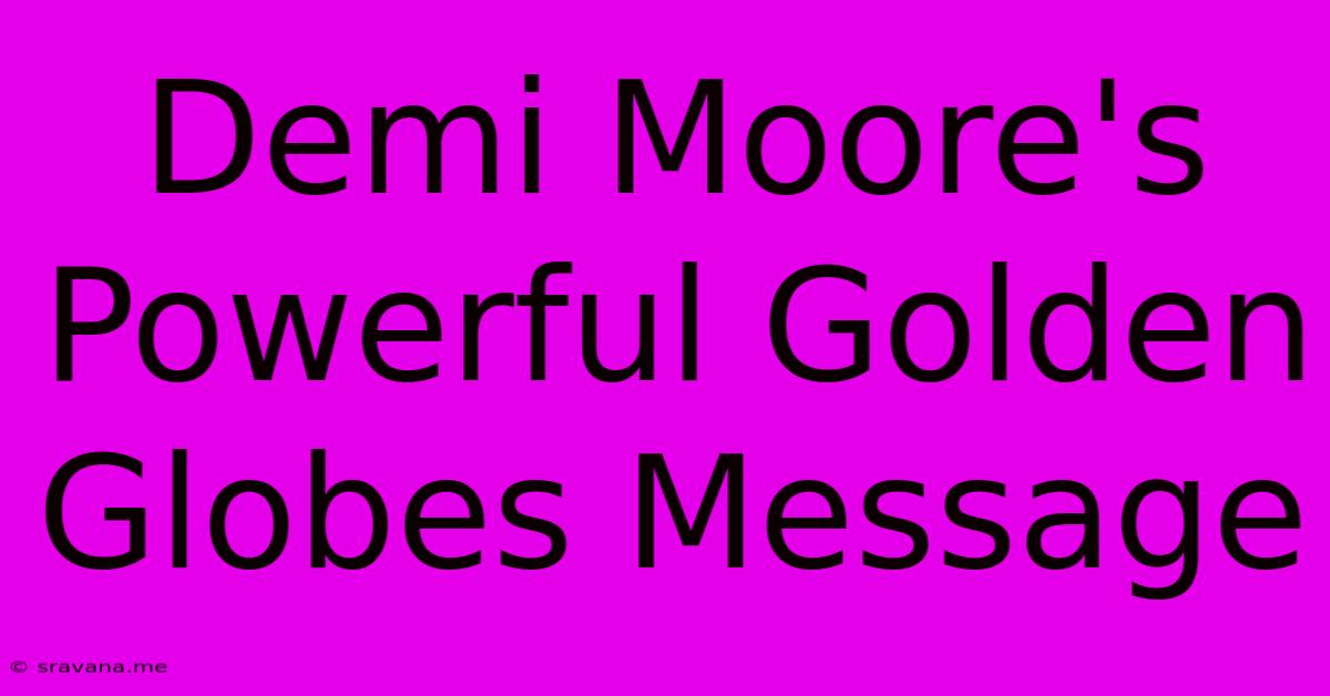 Demi Moore's Powerful Golden Globes Message