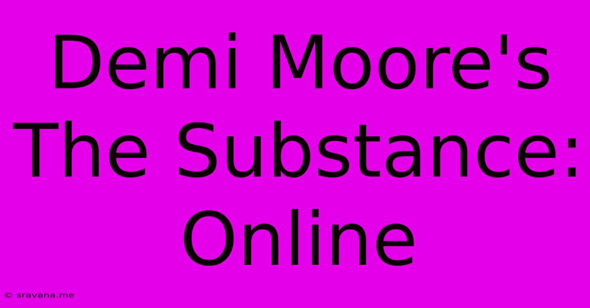 Demi Moore's The Substance: Online