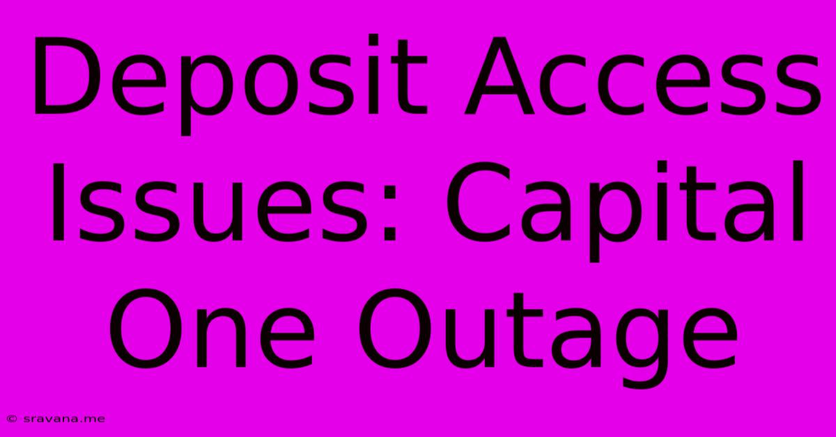 Deposit Access Issues: Capital One Outage