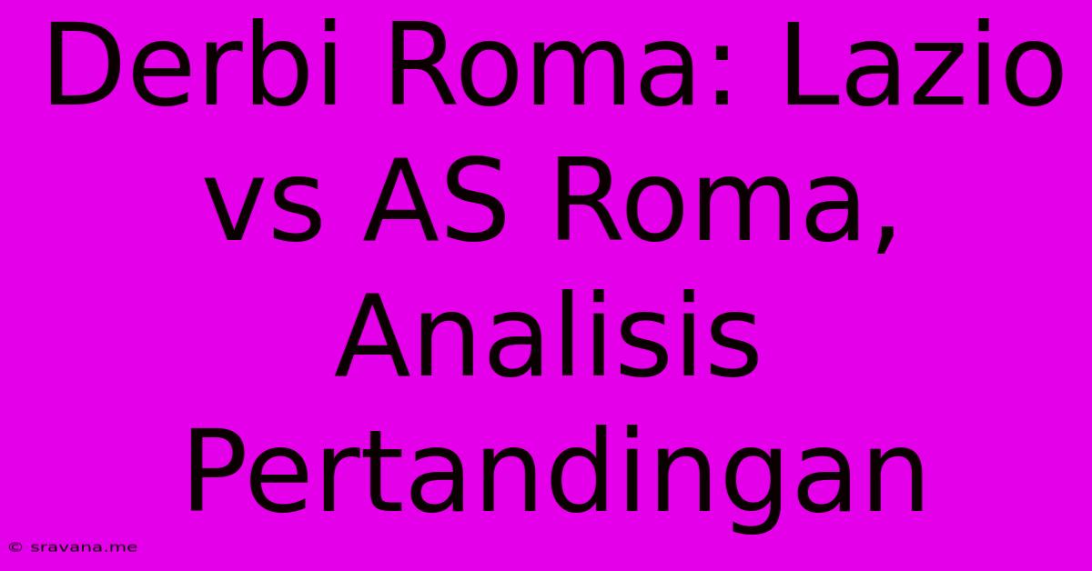 Derbi Roma: Lazio Vs AS Roma, Analisis Pertandingan