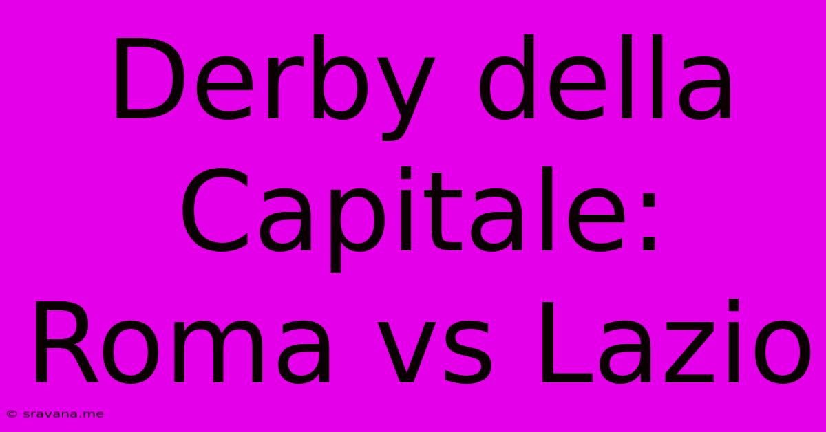 Derby Della Capitale: Roma Vs Lazio