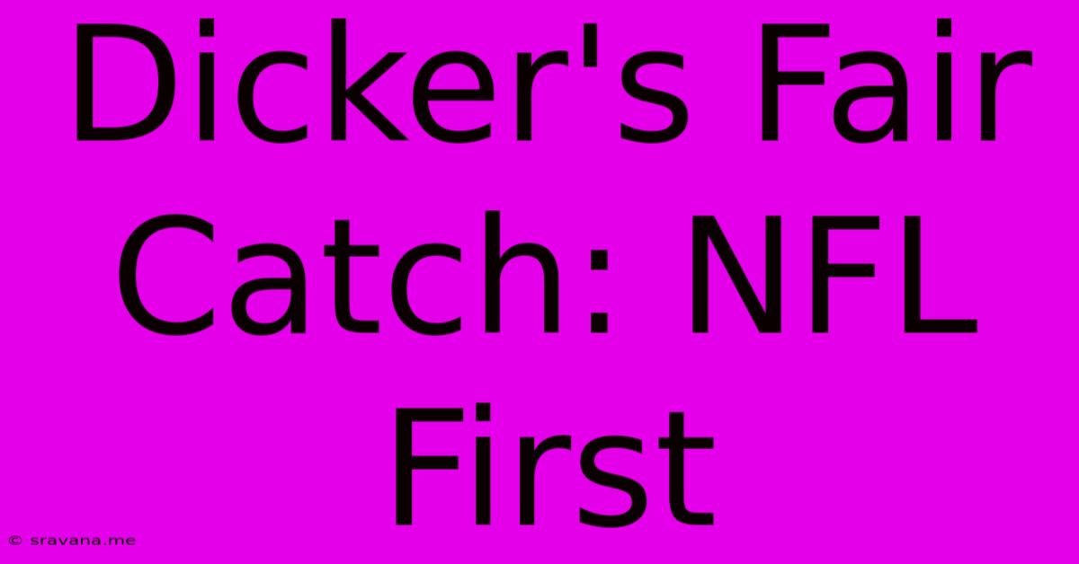 Dicker's Fair Catch: NFL First