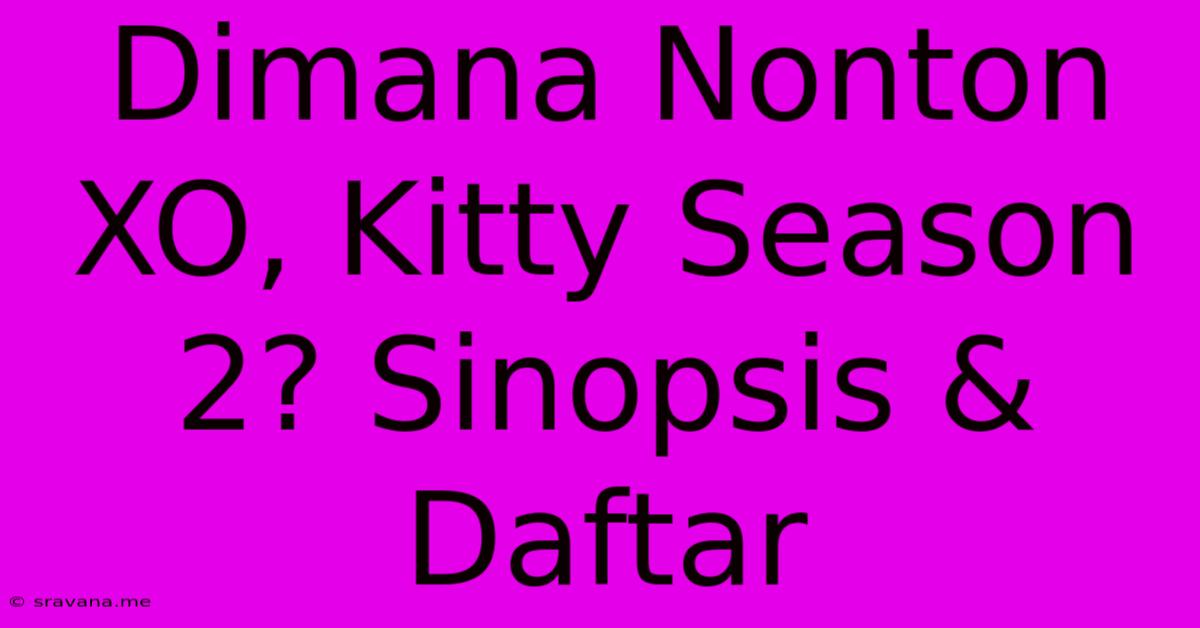 Dimana Nonton XO, Kitty Season 2? Sinopsis & Daftar