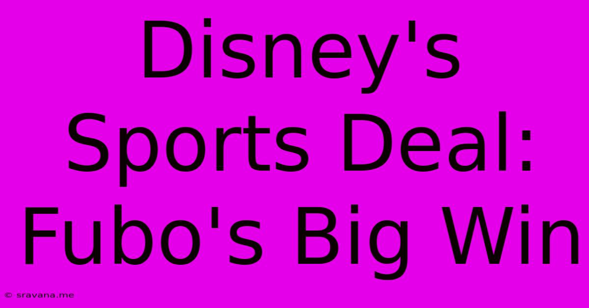 Disney's Sports Deal: Fubo's Big Win