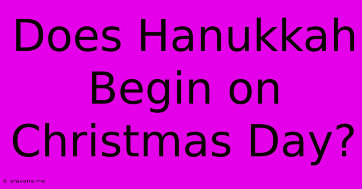 Does Hanukkah Begin On Christmas Day?