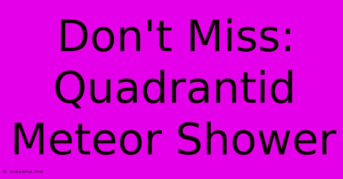 Don't Miss: Quadrantid Meteor Shower