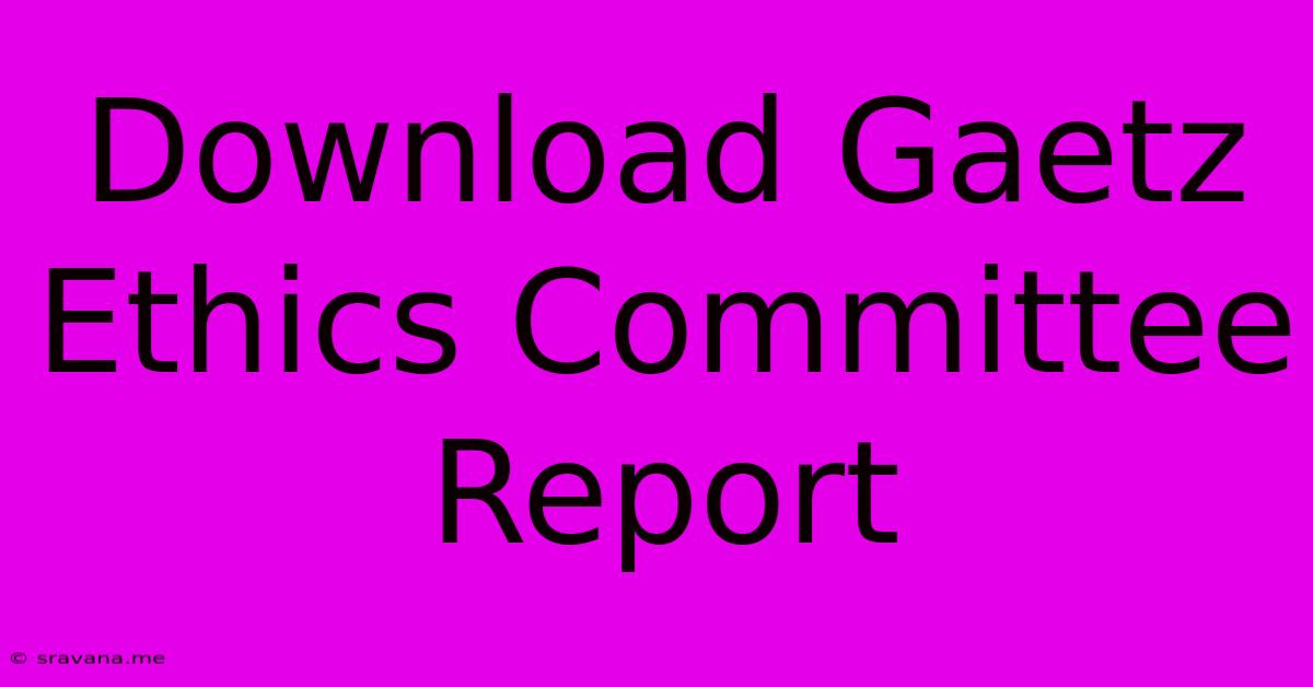 Download Gaetz Ethics Committee Report