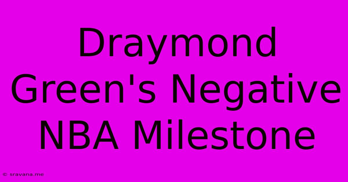 Draymond Green's Negative NBA Milestone