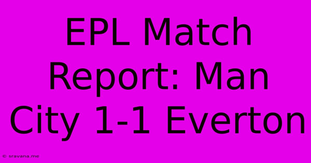 EPL Match Report: Man City 1-1 Everton