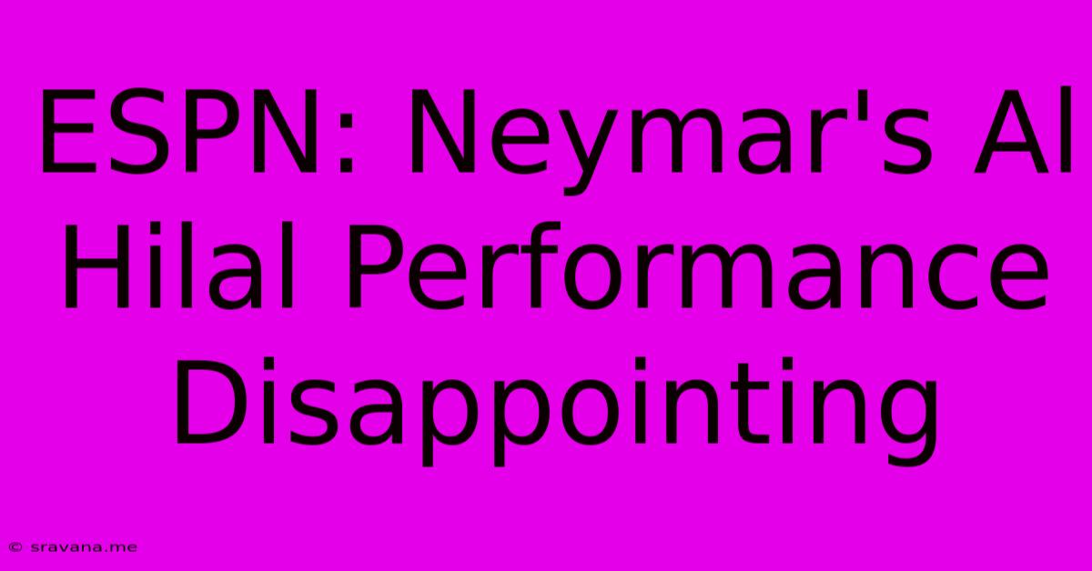 ESPN: Neymar's Al Hilal Performance Disappointing