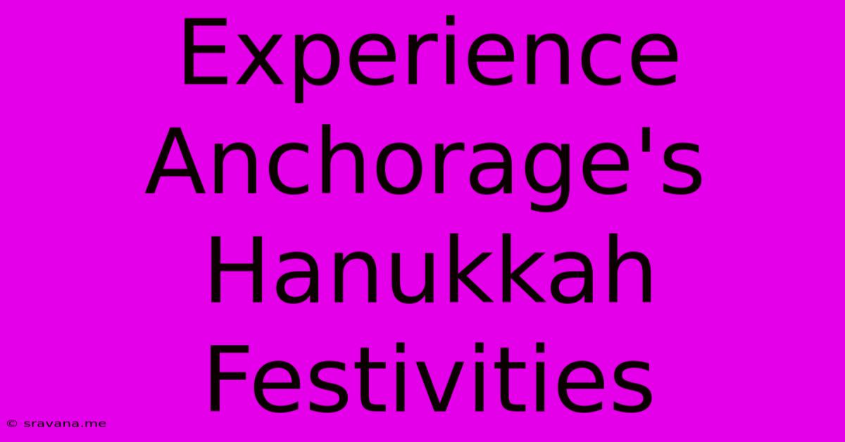 Experience Anchorage's Hanukkah Festivities