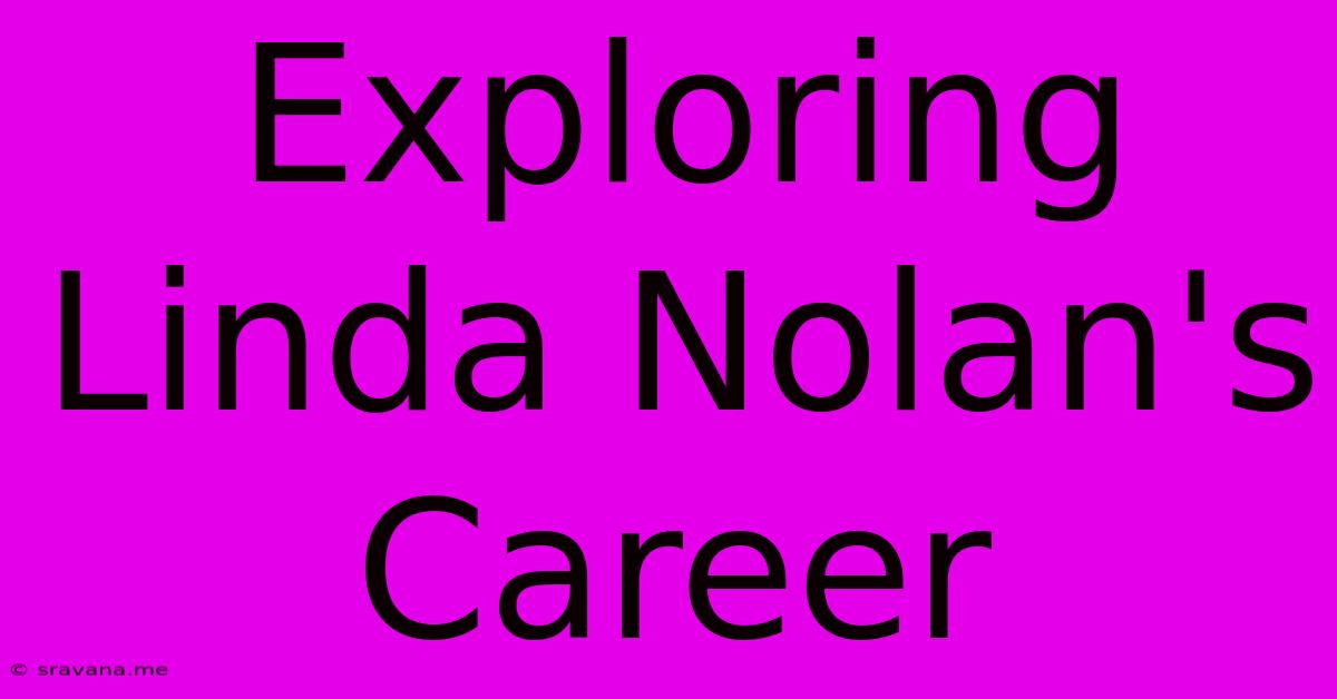 Exploring Linda Nolan's Career