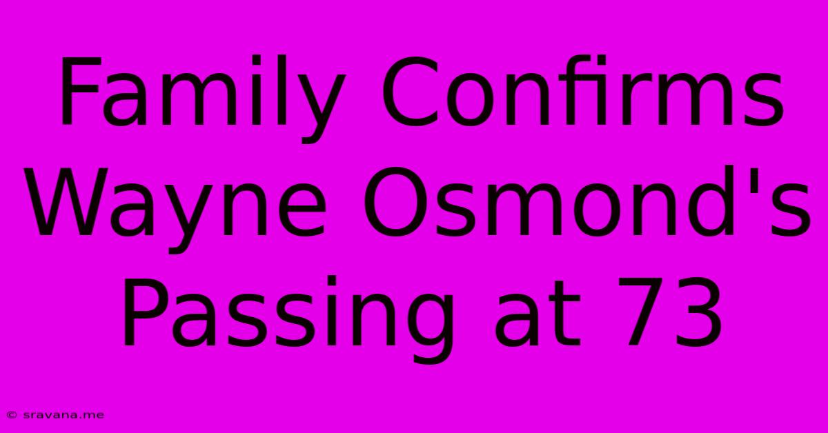 Family Confirms Wayne Osmond's Passing At 73