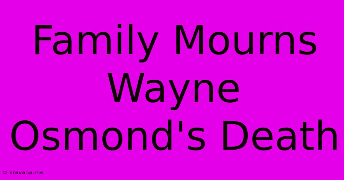 Family Mourns Wayne Osmond's Death