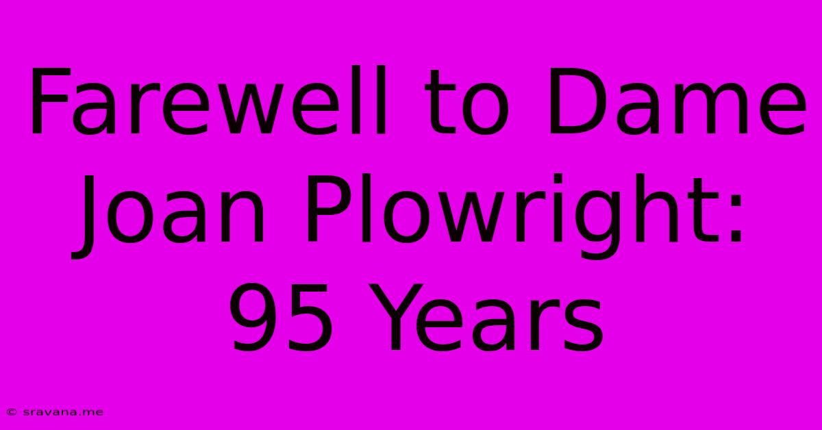 Farewell To Dame Joan Plowright: 95 Years