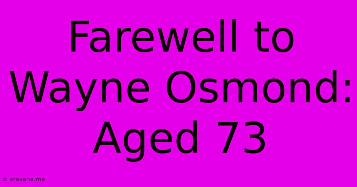 Farewell To Wayne Osmond: Aged 73