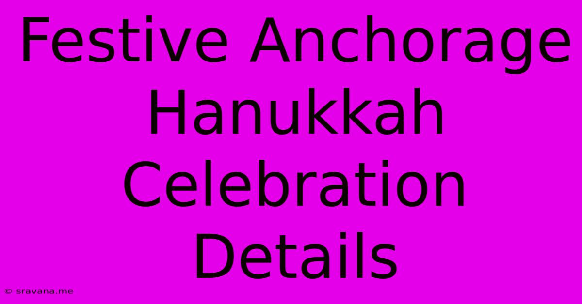 Festive Anchorage Hanukkah Celebration Details