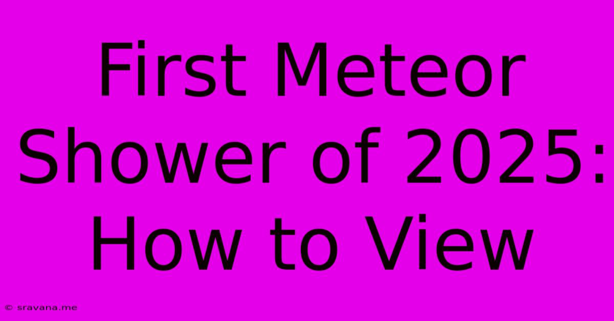 First Meteor Shower Of 2025: How To View