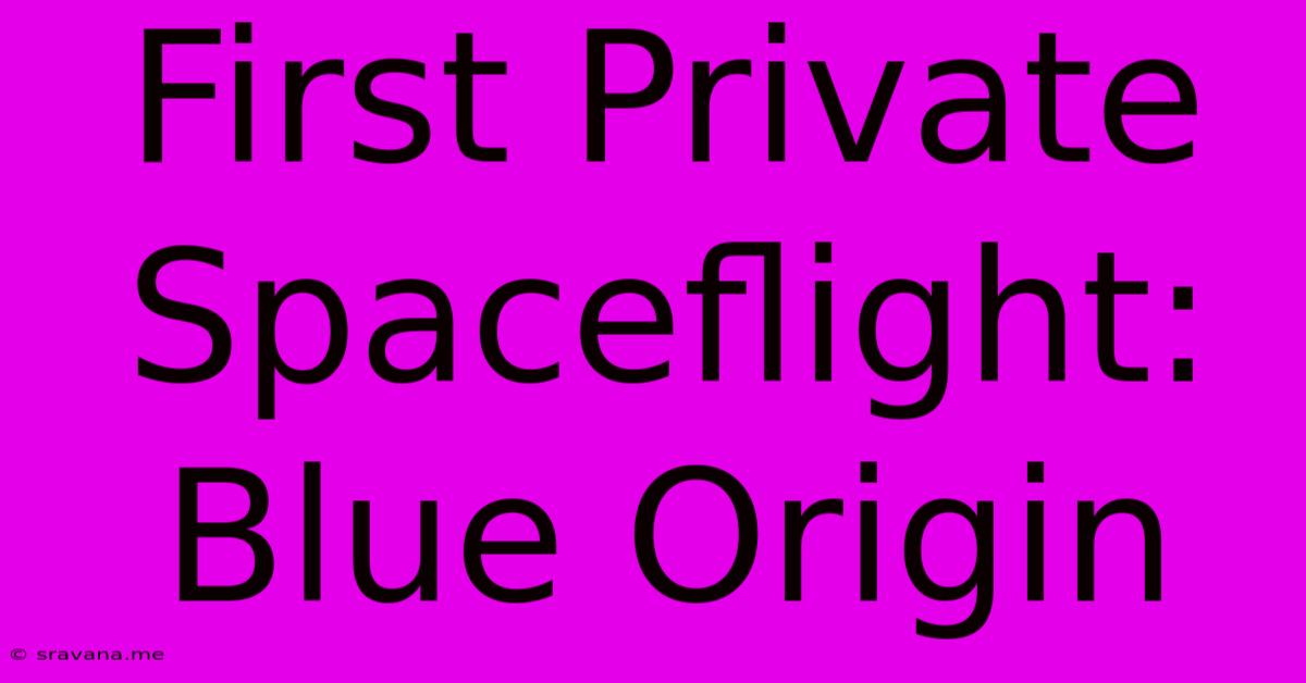 First Private Spaceflight: Blue Origin