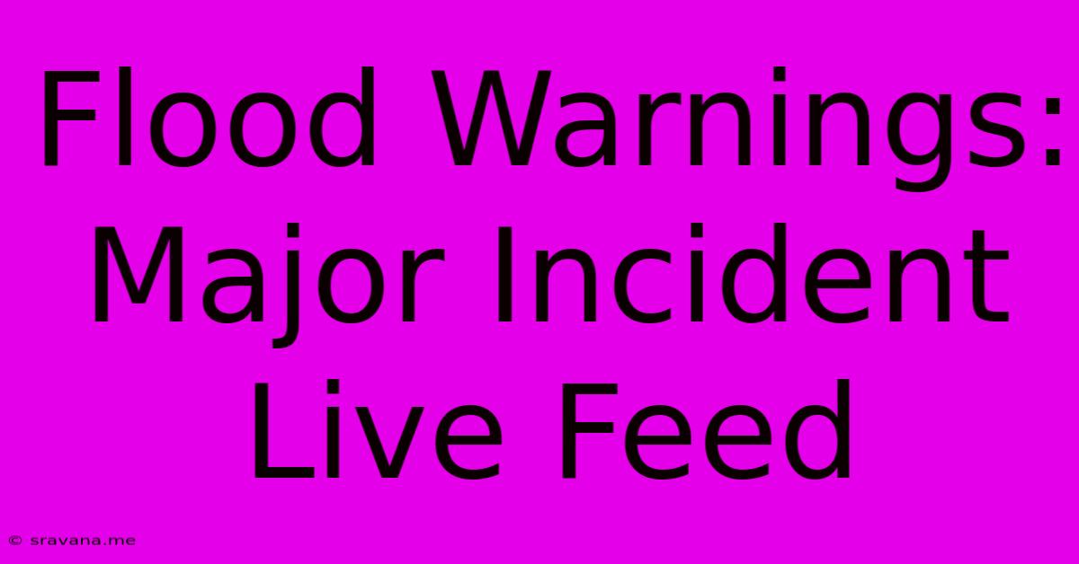 Flood Warnings: Major Incident Live Feed