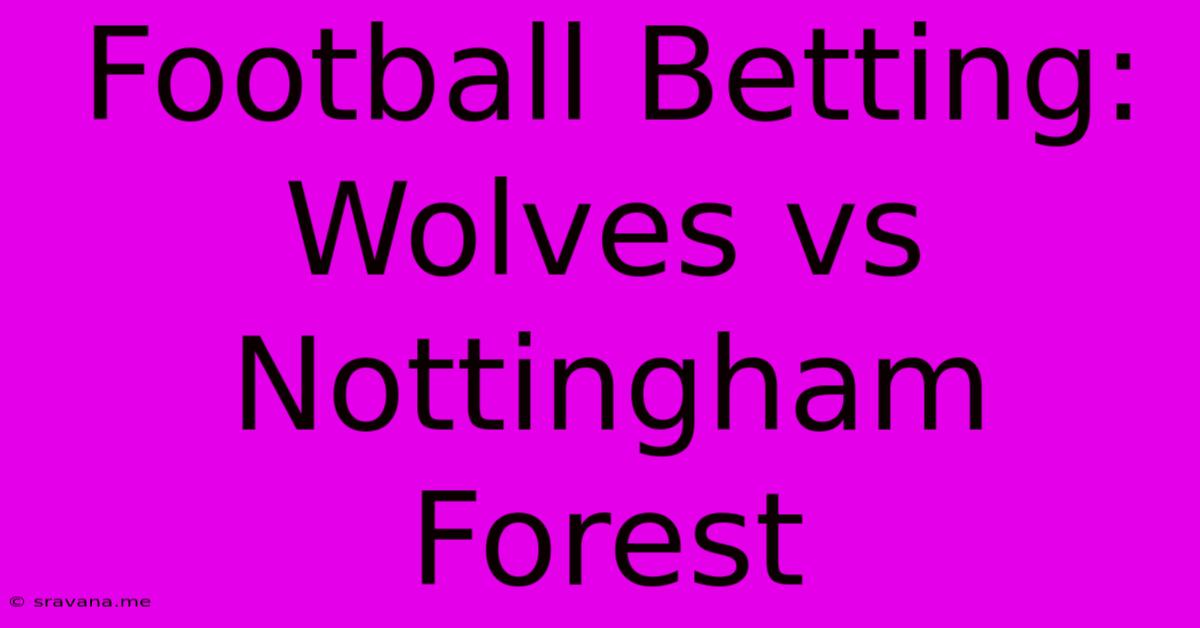 Football Betting: Wolves Vs Nottingham Forest