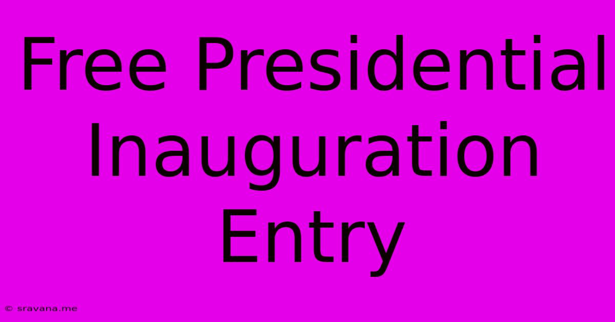 Free Presidential Inauguration Entry