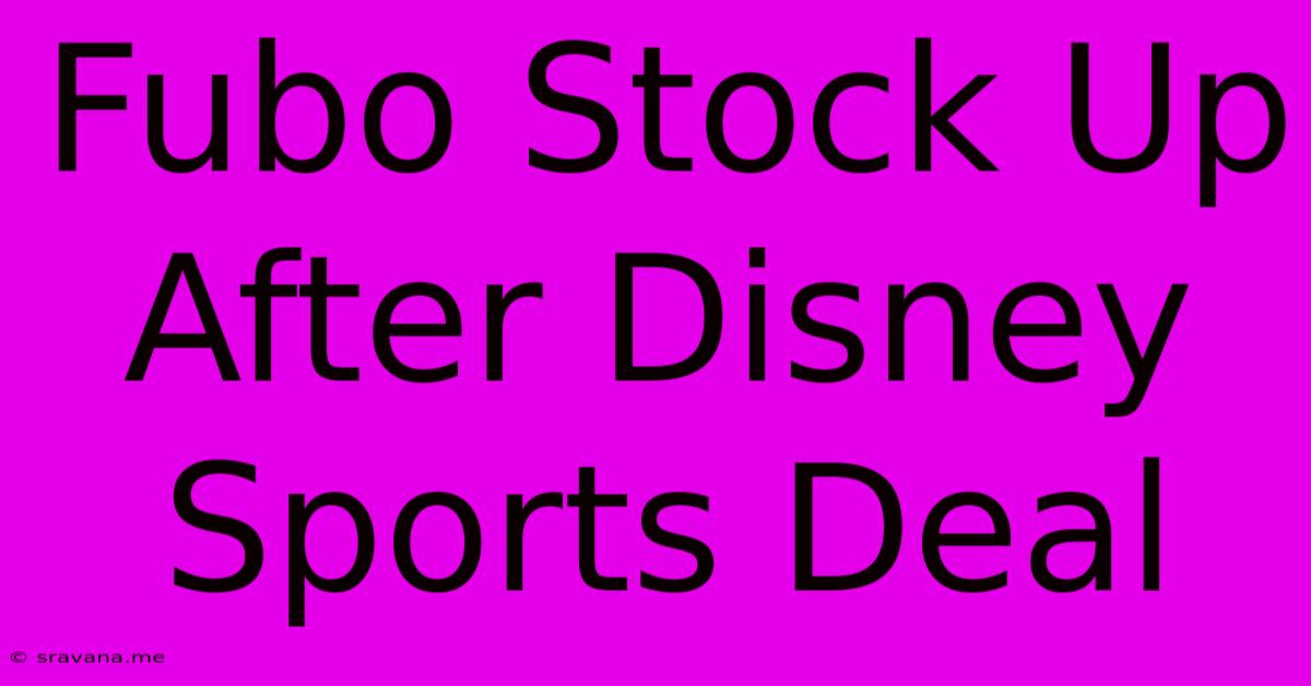 Fubo Stock Up After Disney Sports Deal