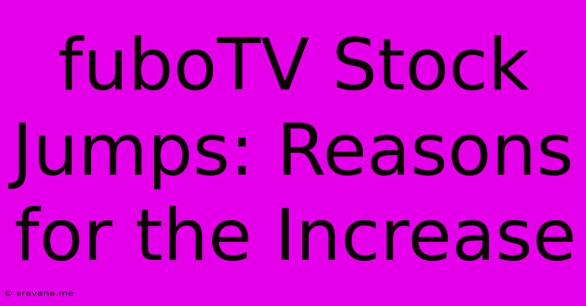 FuboTV Stock Jumps: Reasons For The Increase