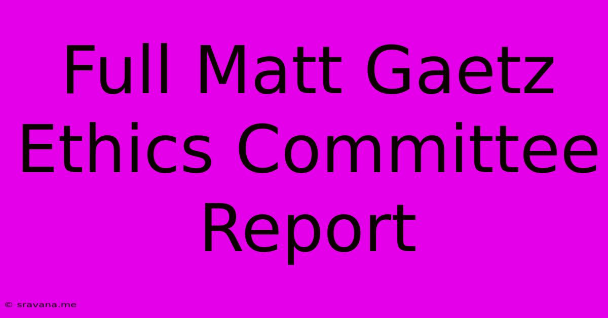 Full Matt Gaetz Ethics Committee Report