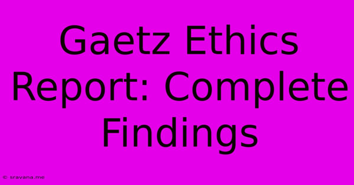 Gaetz Ethics Report: Complete Findings