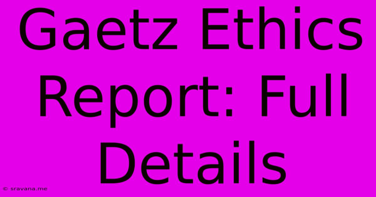 Gaetz Ethics Report: Full Details