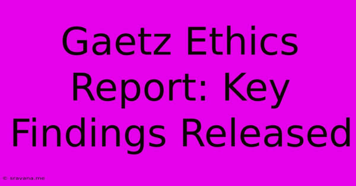 Gaetz Ethics Report: Key Findings Released