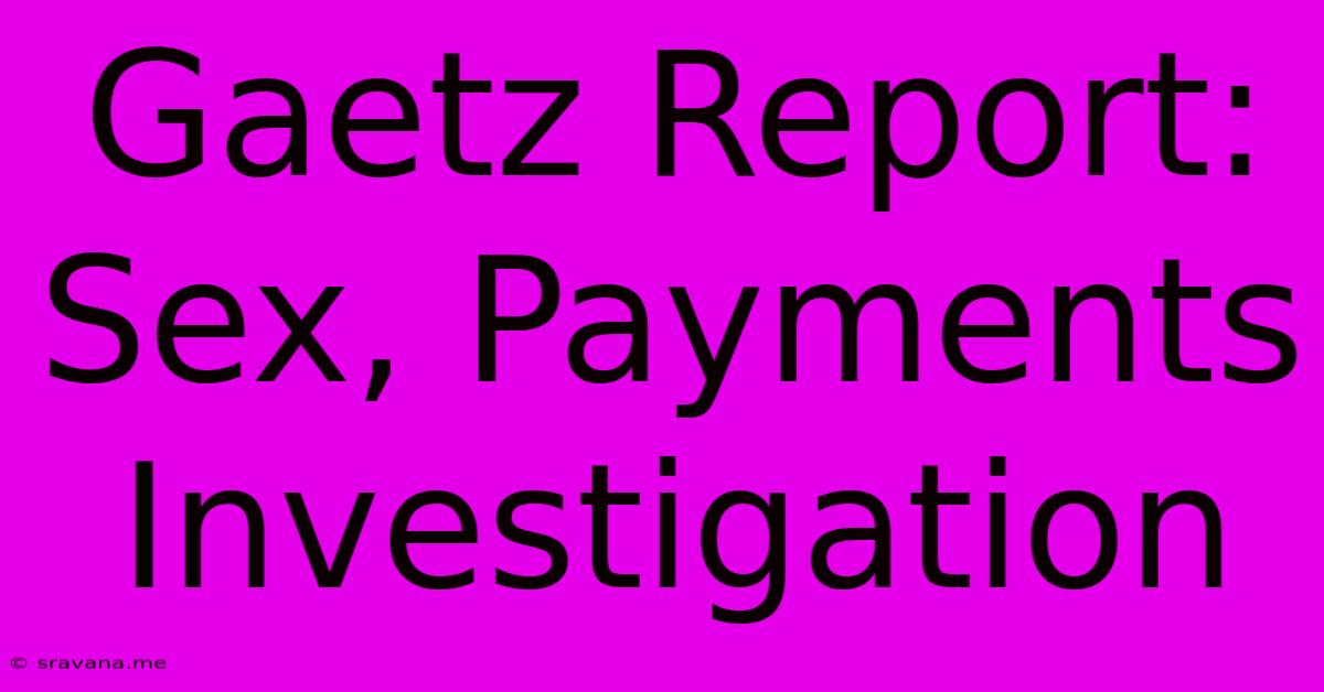 Gaetz Report: Sex, Payments Investigation