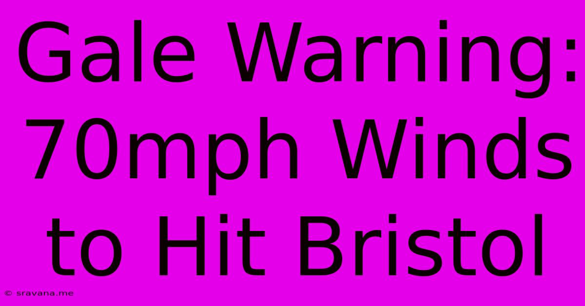 Gale Warning: 70mph Winds To Hit Bristol