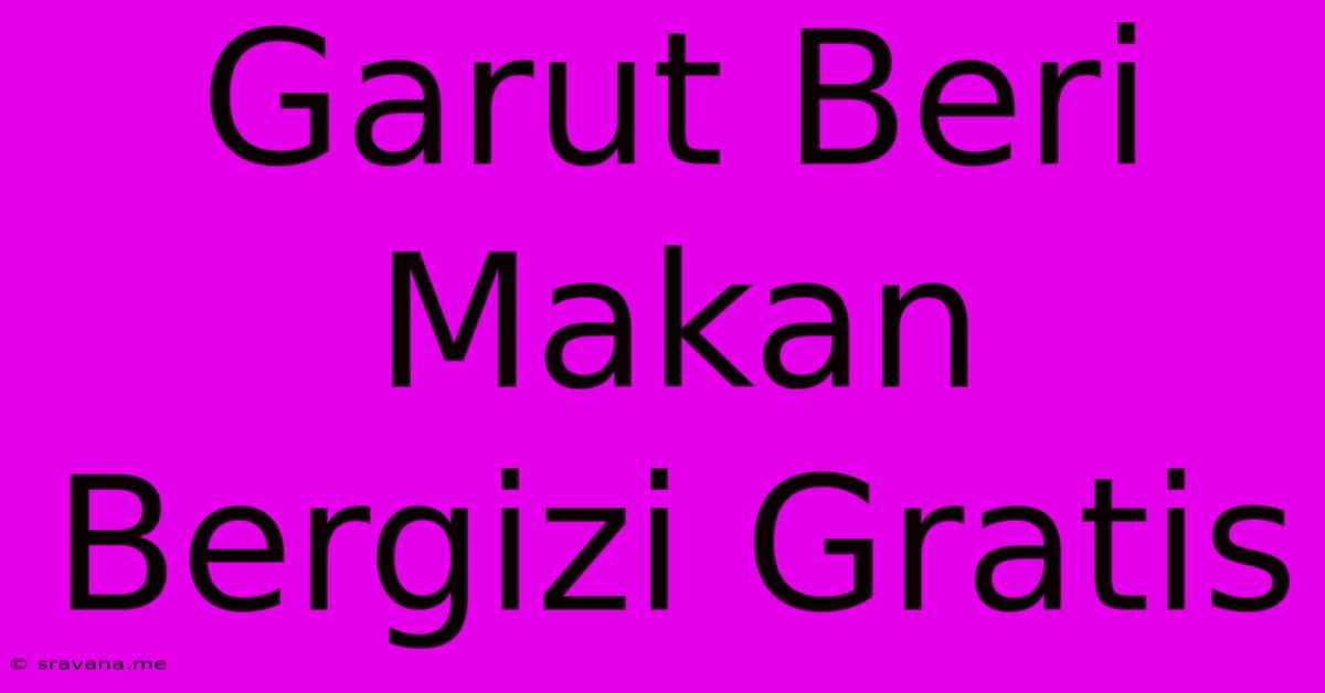 Garut Beri Makan Bergizi Gratis