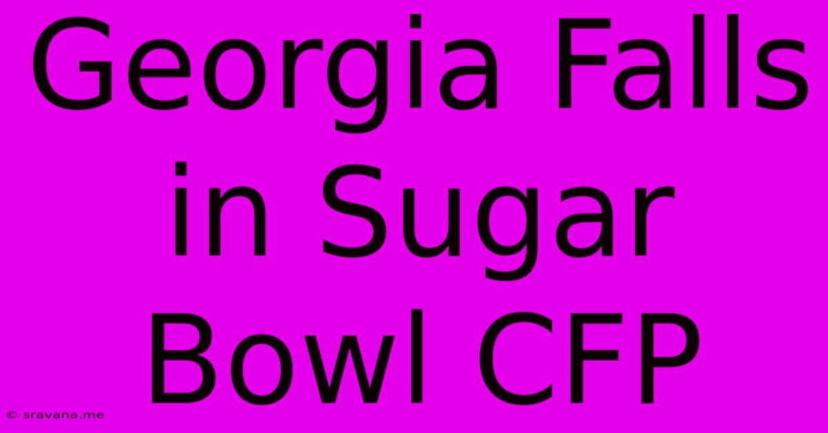 Georgia Falls In Sugar Bowl CFP