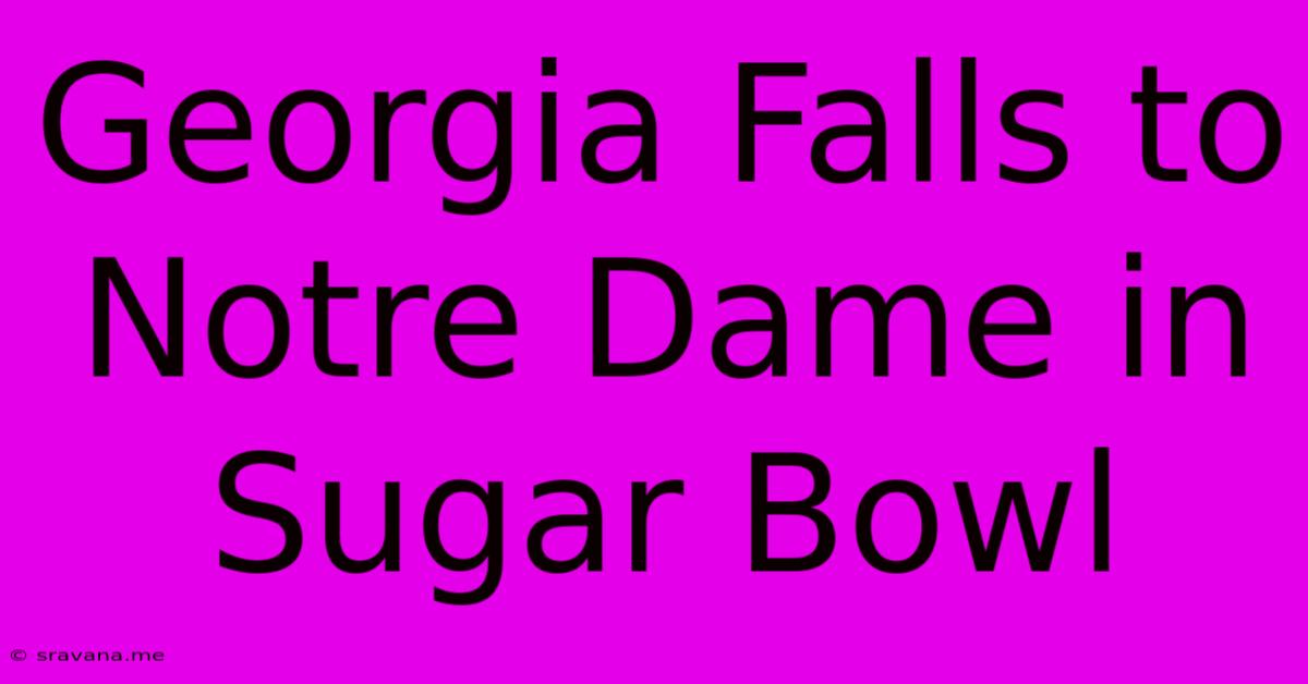 Georgia Falls To Notre Dame In Sugar Bowl