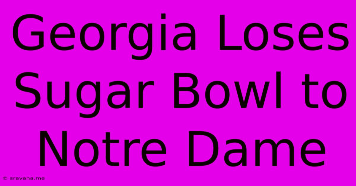 Georgia Loses Sugar Bowl To Notre Dame