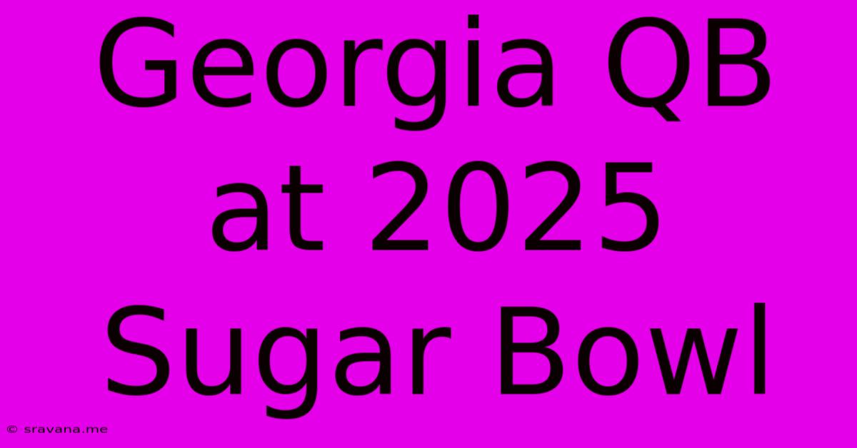 Georgia QB At 2025 Sugar Bowl