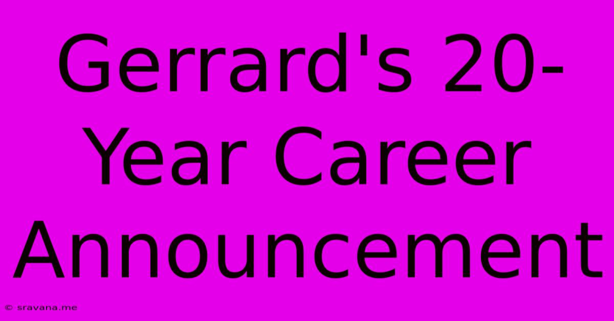 Gerrard's 20-Year Career Announcement