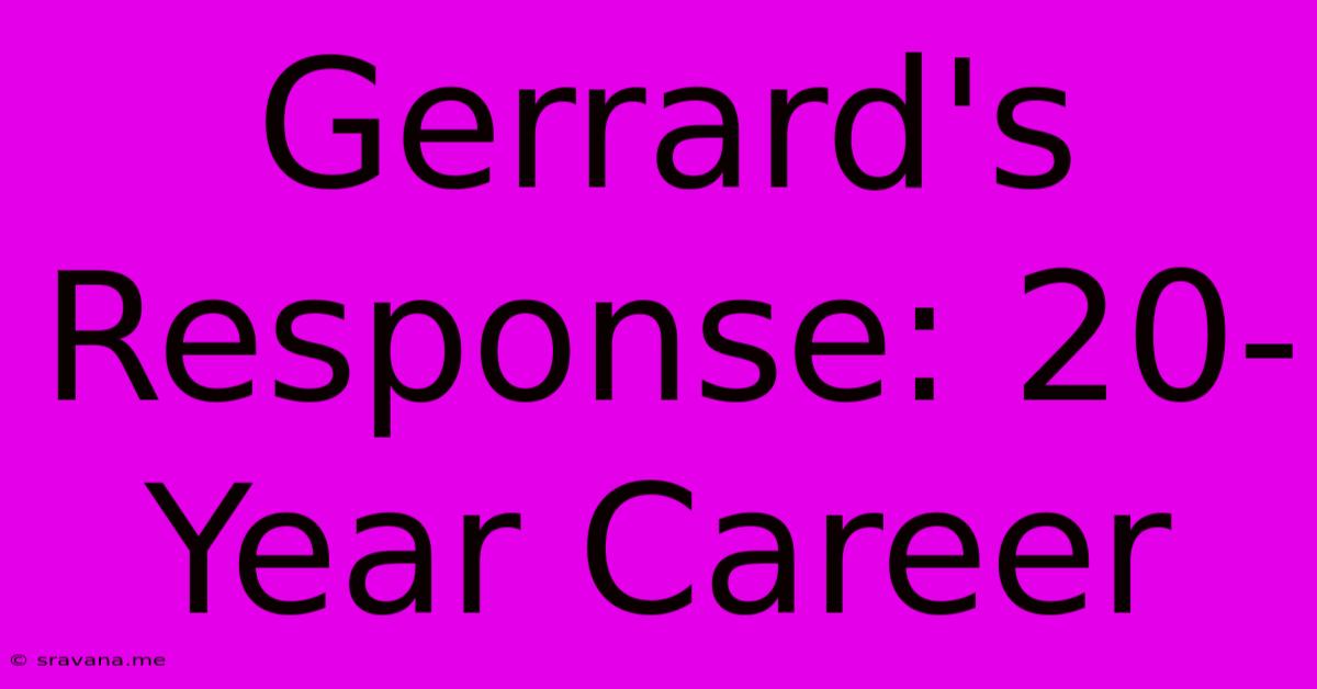 Gerrard's Response: 20-Year Career