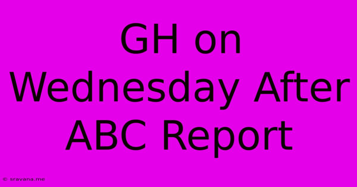 GH On Wednesday After ABC Report