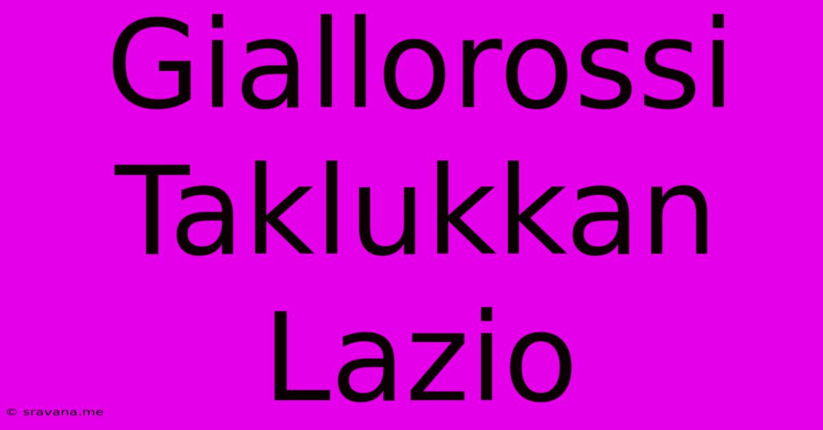 Giallorossi Taklukkan Lazio