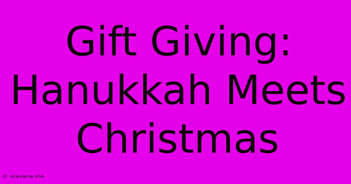 Gift Giving: Hanukkah Meets Christmas